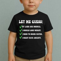 Let Me Guess My Labs Are Normal. I Should Lose Weight. Toddler T-Shirt