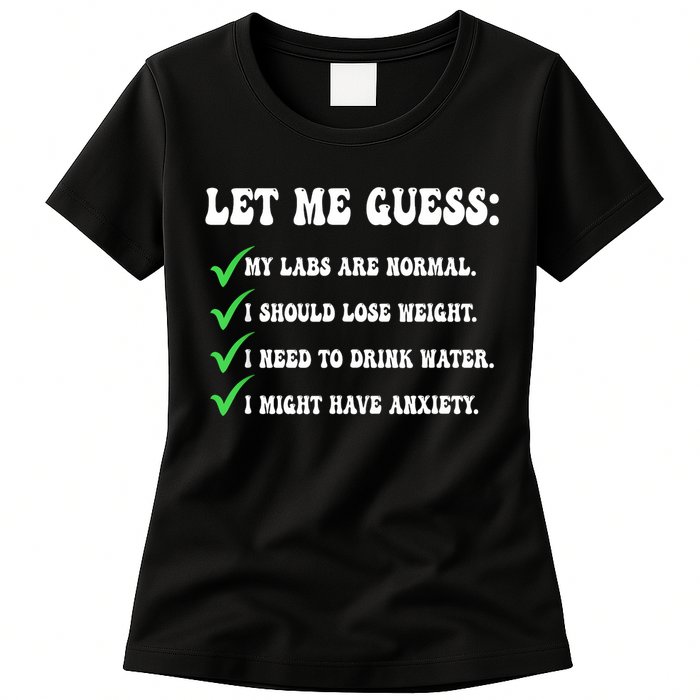 Let Me Guess My Labs Are Normal. I Should Lose Weight. Womens T-Shirt