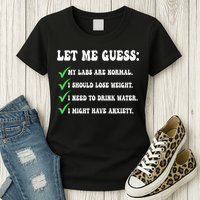 Let Me Guess My Labs Are Normal. I Should Lose Weight. Womens T-Shirt