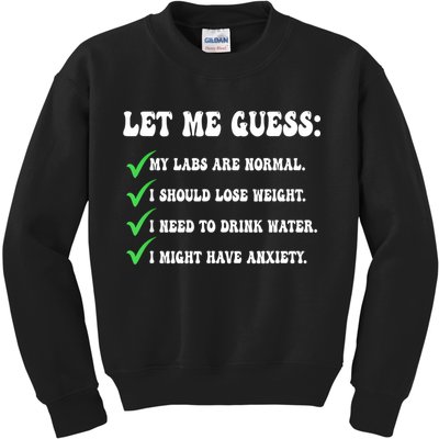Let Me Guess My Labs Are Normal. I Should Lose Weight. Kids Sweatshirt