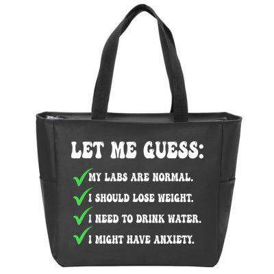 Let Me Guess My Labs Are Normal. I Should Lose Weight. Zip Tote Bag