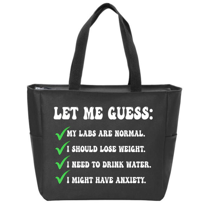 Let Me Guess My Labs Are Normal. I Should Lose Weight. Zip Tote Bag