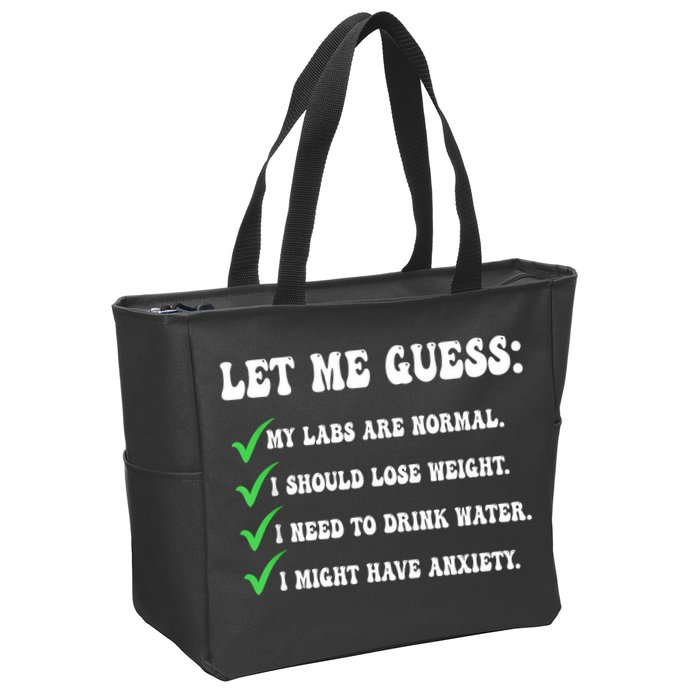 Let Me Guess My Labs Are Normal. I Should Lose Weight. Zip Tote Bag