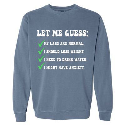 Let Me Guess My Labs Are Normal. I Should Lose Weight. Garment-Dyed Sweatshirt