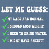 Let Me Guess My Labs Are Normal. I Should Lose Weight. Garment-Dyed Sweatshirt