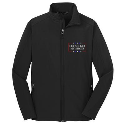 Let Me Get My Shoes Funny Trump Quote Butler Statement Usa Core Soft Shell Jacket