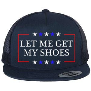 Let Me Get My Shoes Funny Trump Quote Butler Statement Usa Flat Bill Trucker Hat