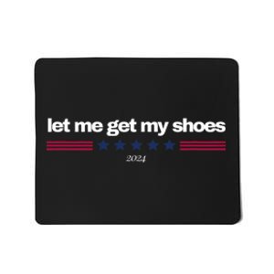 Let Me Get My Shoes Funny Quotes Mousepad