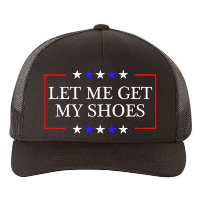 Let Me Get My Shoes Funny Trump Quote Butler Statement Usa Yupoong Adult 5-Panel Trucker Hat