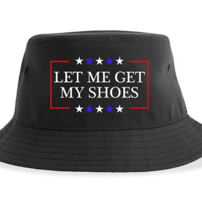 Let Me Get My Shoes Funny Trump Quote Butler Statement Usa Sustainable Bucket Hat