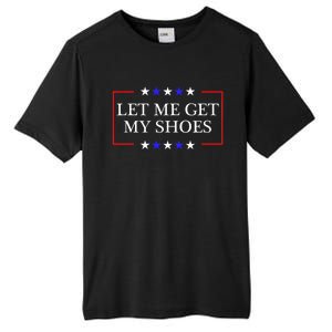 Let Me Get My Shoes Funny Trump Quote Butler Statement Usa Tall Fusion ChromaSoft Performance T-Shirt