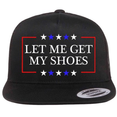 Let Me Get My Shoes Funny Trump Quote Butler Statement Usa Flat Bill Trucker Hat