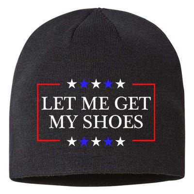 Let Me Get My Shoes Funny Trump Quote Butler Statement Usa Sustainable Beanie