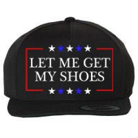 Let Me Get My Shoes Funny Trump Quote Butler Statement Usa Wool Snapback Cap