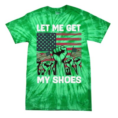 Let Me Get My Shoes Funny Trump Quote Butler Statet Usa Tie-Dye T-Shirt