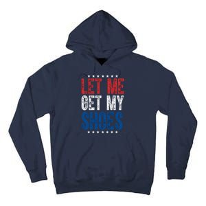 Let Me Get My Shoes Donald Trump Rally Pennsylvania Tall Hoodie