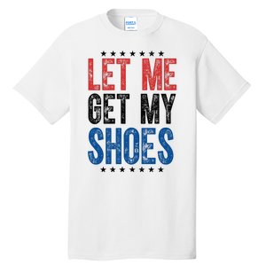 Let Me Get My Shoes Donald Trump Rally Pennsylvania Tall T-Shirt