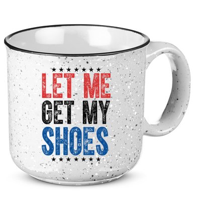 Let Me Get My Shoes Donald Trump Rally Pennsylvania 15oz Campfire Ceramic Mug