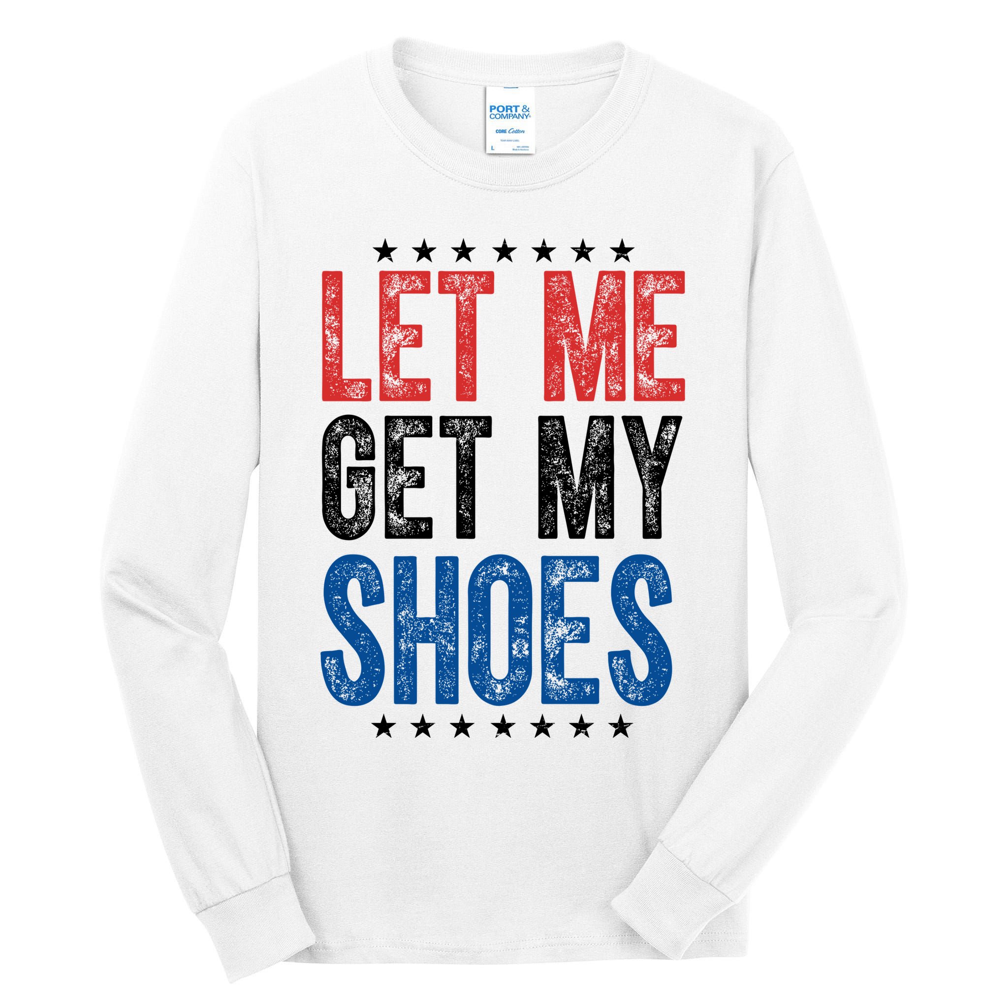 Let Me Get My Shoes Donald Trump Rally Pennsylvania Tall Long Sleeve T-Shirt