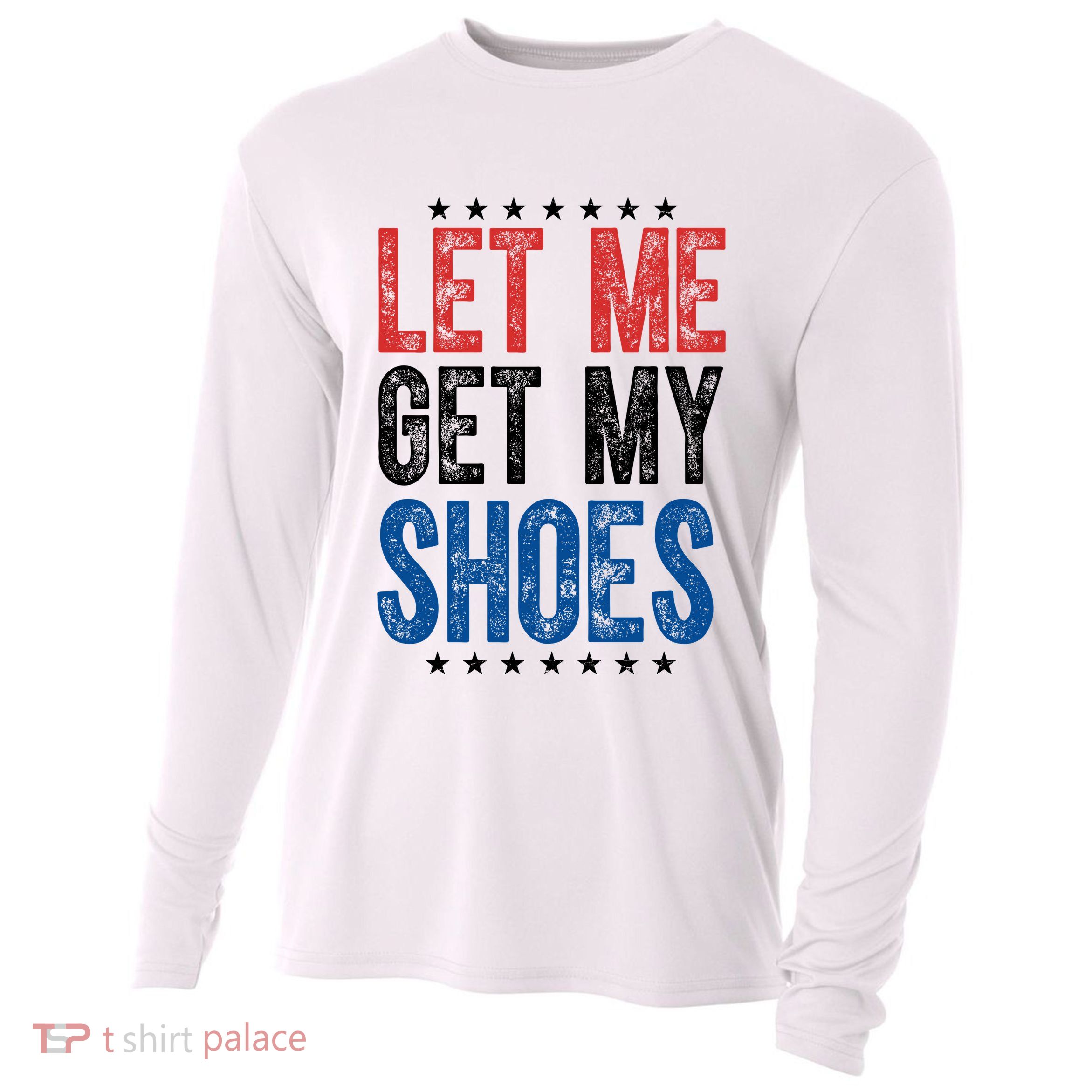 Let Me Get My Shoes Donald Trump Rally Pennsylvania Cooling Performance Long Sleeve Crew
