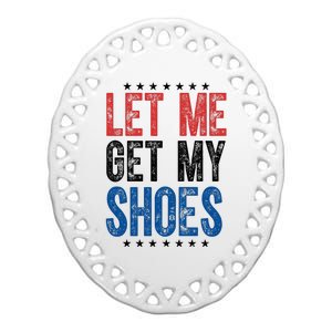 Let Me Get My Shoes Donald Trump Rally Pennsylvania Ceramic Oval Ornament