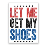 Let Me Get My Shoes Donald Trump Rally Pennsylvania Poster