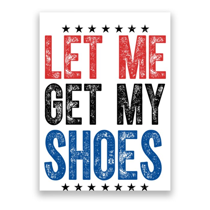 Let Me Get My Shoes Donald Trump Rally Pennsylvania Poster