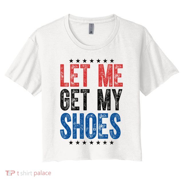 Let Me Get My Shoes Donald Trump Rally Pennsylvania Crop Top