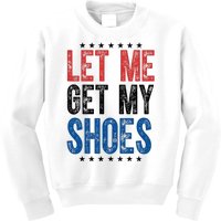 Let Me Get My Shoes Donald Trump Rally Pennsylvania Kids Sweatshirt