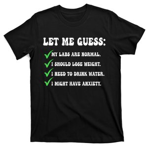 Let Me Guess: My Labs Are Normal. I Should Lose Weight. T-Shirt