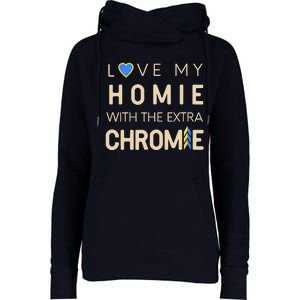 Love My Homie With The Extra Chromie Down Syndrome Support Womens Funnel Neck Pullover Hood