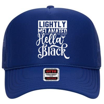 Lightly Melanated Hella Black History Melanin African Pride Gift High Crown Mesh Back Trucker Hat