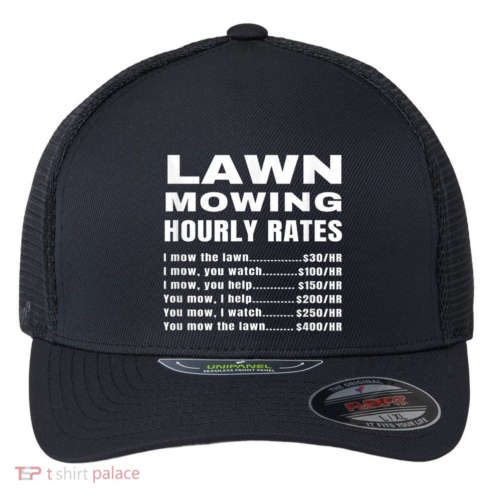 Lawn Mowing Hourly Rates Price List Funny Mow Flexfit Unipanel Trucker Cap