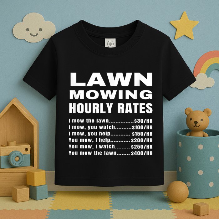 Lawn Mowing Hourly Rates Price List Funny Mow Toddler T-Shirt