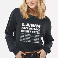 Lawn Mowing Hourly Rates Price List Funny Mow Cropped Pullover Crew