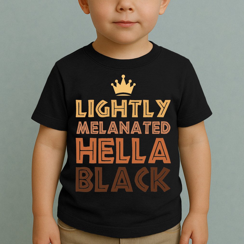 Lightly Melanated Hella Black Afro Queen African American Toddler T-Shirt