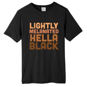 Lightly Melanated Hella Black Melanin African Pride Gift Cool Gift Tall Fusion ChromaSoft Performance T-Shirt