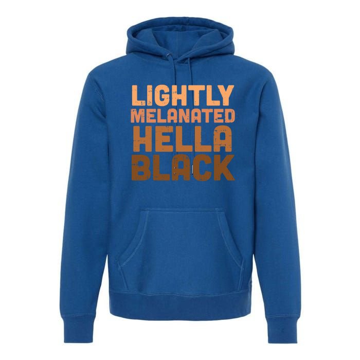 Lightly Melanated Hella Black Melanin African Pride Gift Cool Gift Premium Hoodie