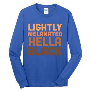 Lightly Melanated Hella Black Melanin African Pride Gift Cool Gift Tall Long Sleeve T-Shirt