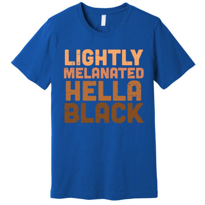 Lightly Melanated Hella Black Melanin African Pride Gift Cool Gift Premium T-Shirt