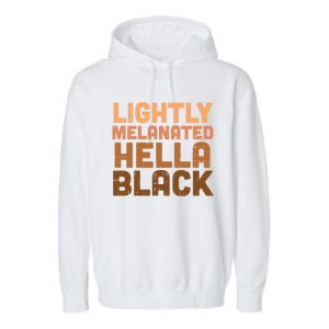 Lightly Melanated Hella Black Melanin African Pride Gift Cool Gift Garment-Dyed Fleece Hoodie