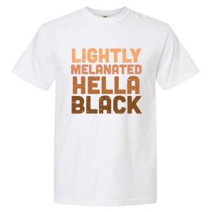 Lightly Melanated Hella Black Melanin African Pride Gift Cool Gift Garment-Dyed Heavyweight T-Shirt