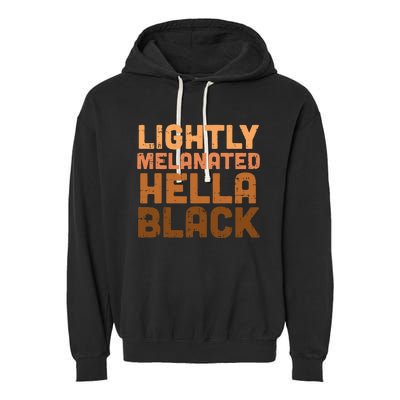 Lightly Melanated Hella Black History Melanin African Pride Garment-Dyed Fleece Hoodie