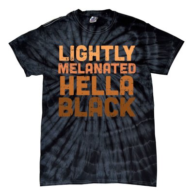 Lightly Melanated Hella Black History Melanin African Pride Tie-Dye T-Shirt