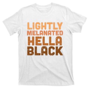 Lightly Melanated Hella Black History Melanin African Pride T-Shirt