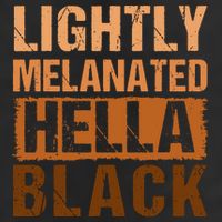 Lightly Melanated Hella Black Gifts Black History Month Cool Comfort Performance Bucket Hat