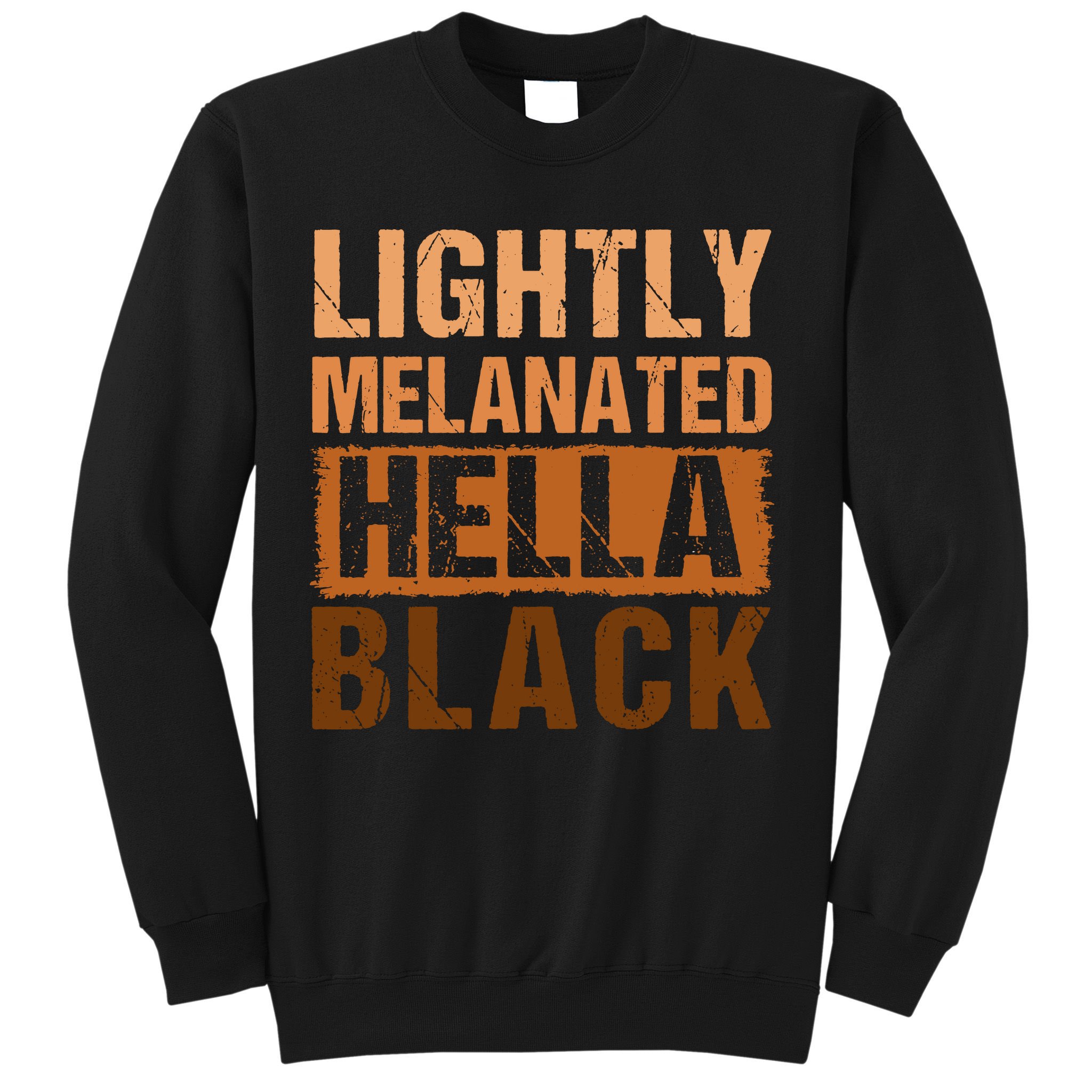 Lightly Melanated Hella Black Gifts Black History Month Sweatshirt