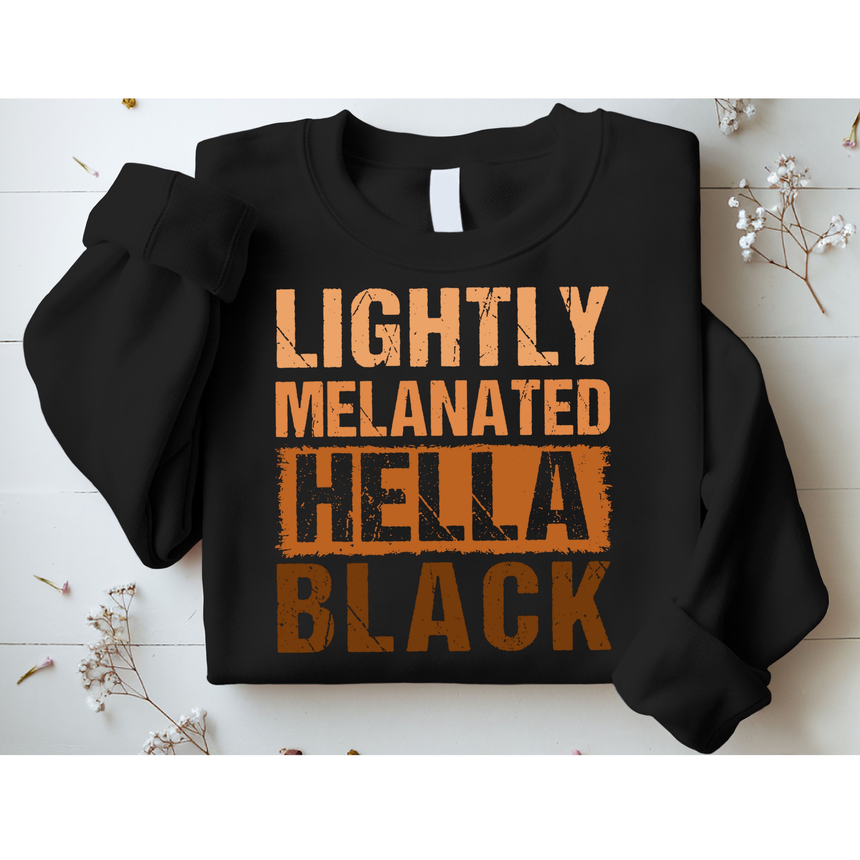 Lightly Melanated Hella Black Gifts Black History Month Sweatshirt