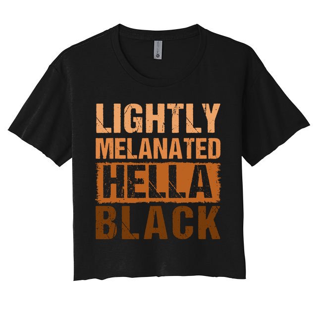 Lightly Melanated Hella Black Gifts Black History Month Crop Top