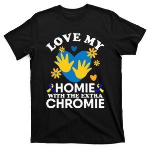 Love My Homie With The Extra Chromie Friend Down Syndrome T-Shirt